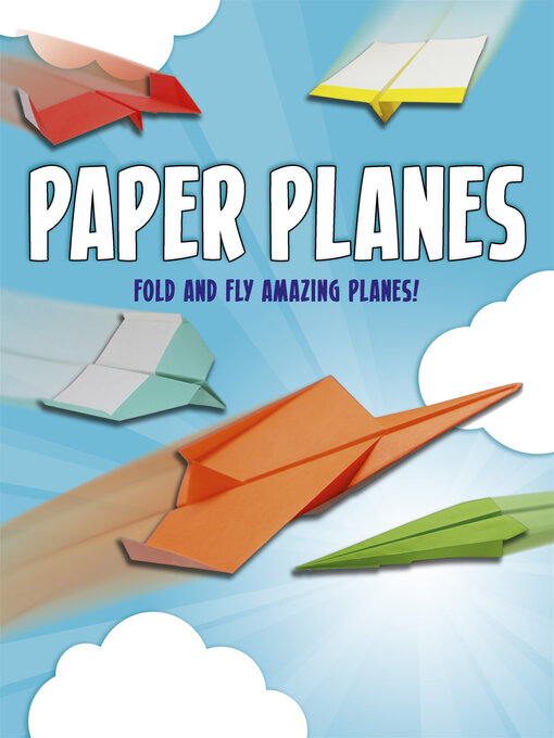 Title details for Paper Planes: Fold and Fly Amazing Planes! by Belinda Webster - Available